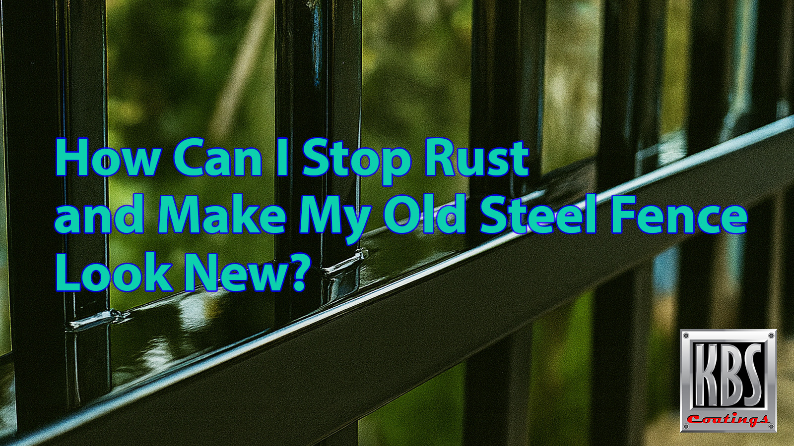 How Can I Stop Rust and Make My Old Steel Fence Look New?