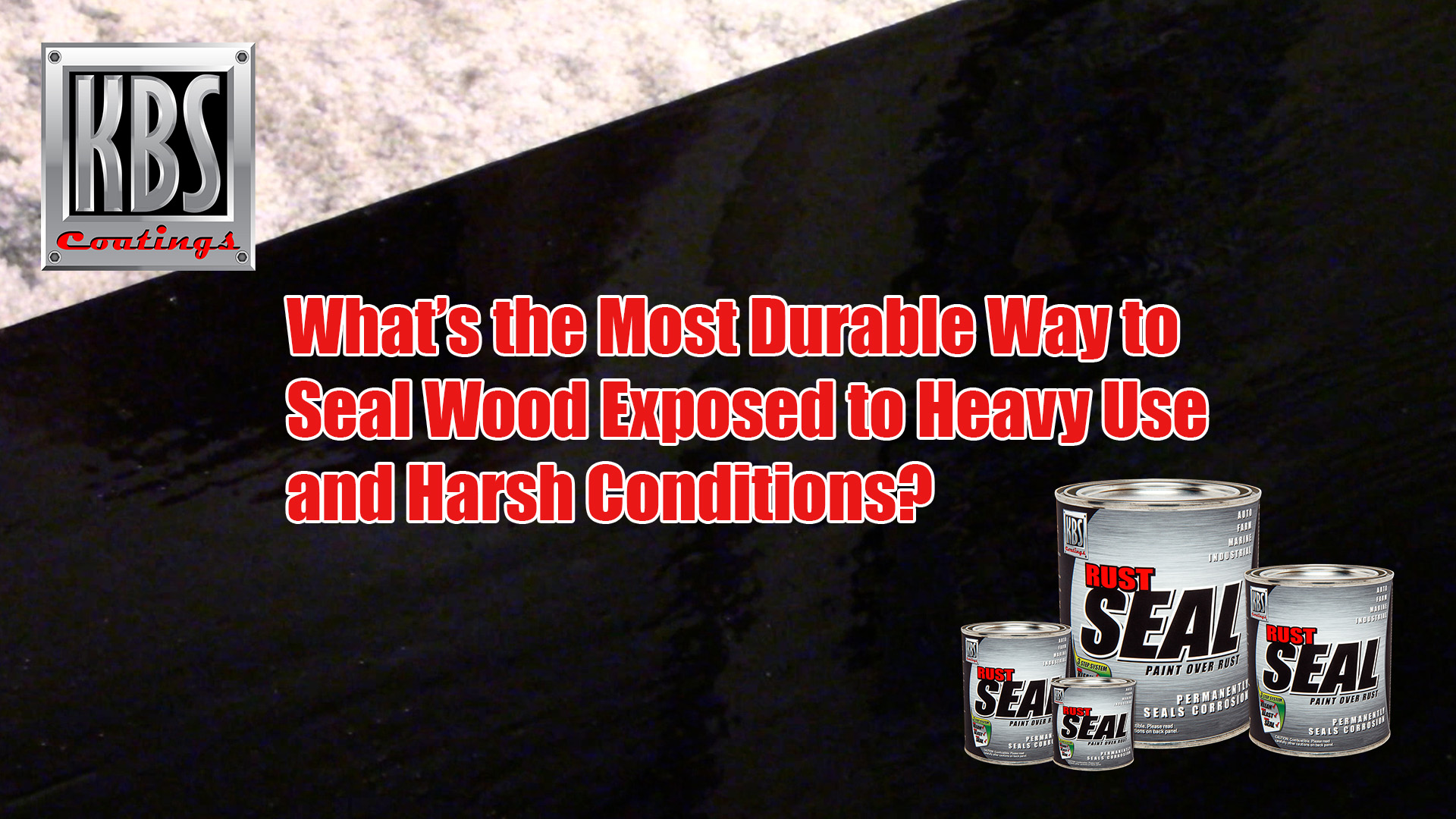 What’s the Most Durable Way to Seal Wood Exposed to Heavy Use and Harsh Conditions?